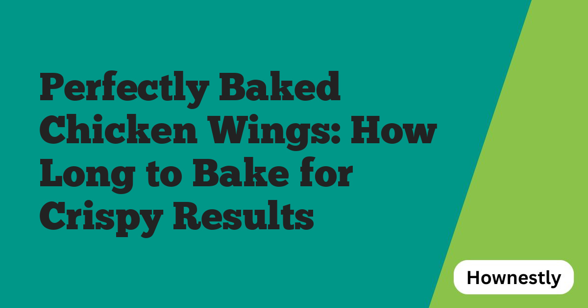 Perfectly Baked Chicken Wings: How Long to Bake for Crispy Results