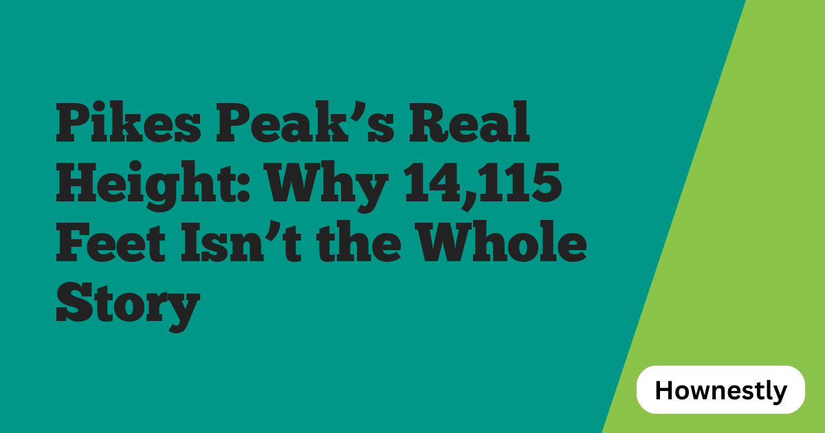 Pikes Peak’s Real Height: Why 14,115 Feet Isn’t the Whole Story