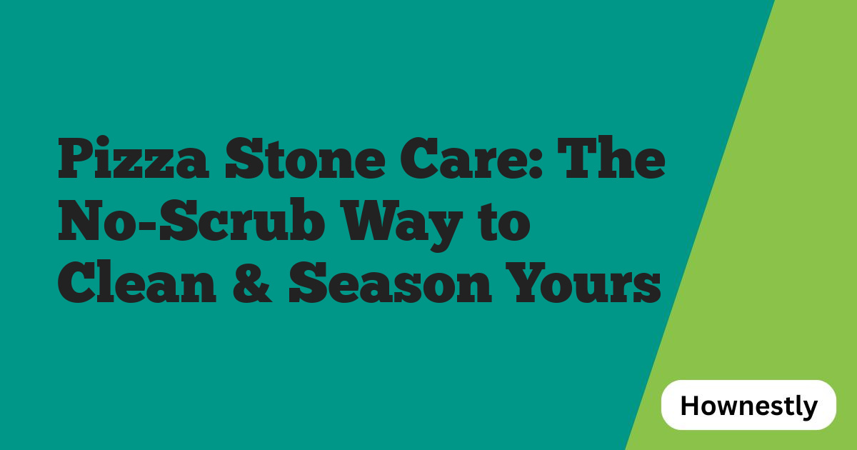 Pizza Stone Care: The No-Scrub Way to Clean & Season Yours
