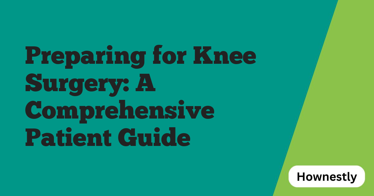 Preparing for Knee Surgery: A Comprehensive Patient Guide