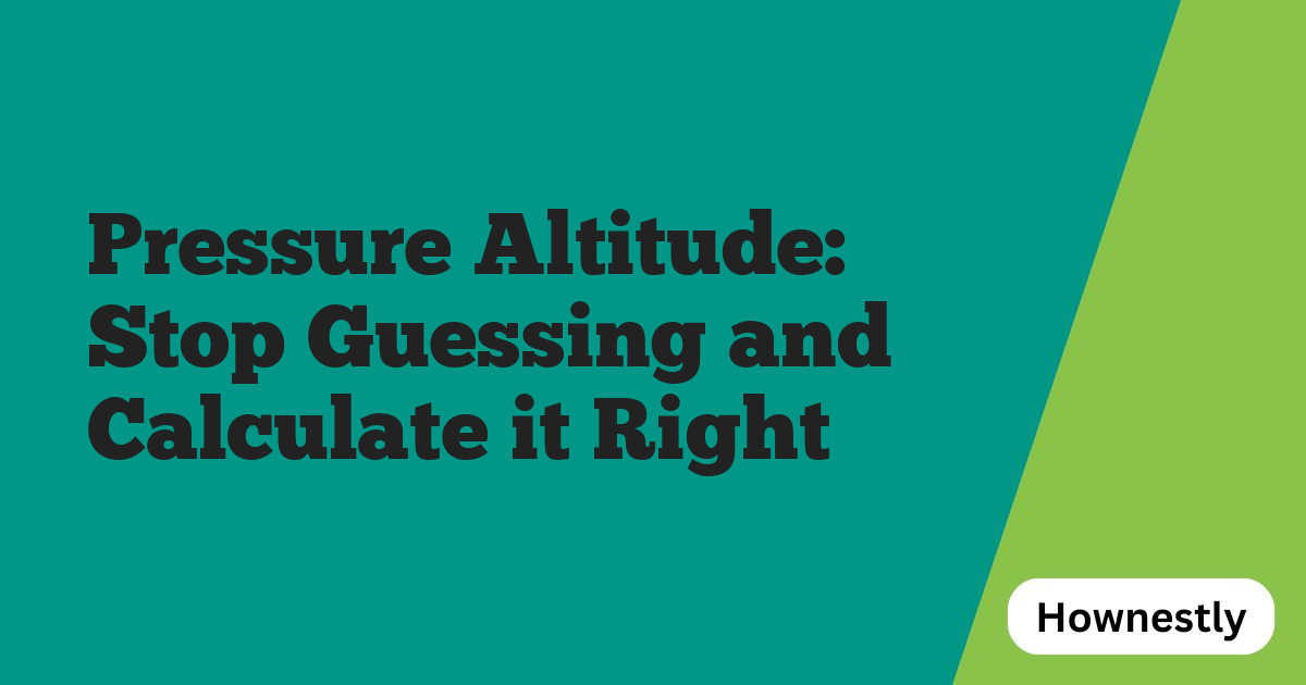 Pressure Altitude: Stop Guessing and Calculate it Right