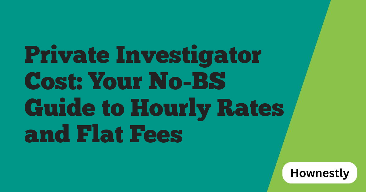 Private Investigator Cost: Your No-BS Guide to Hourly Rates and Flat Fees