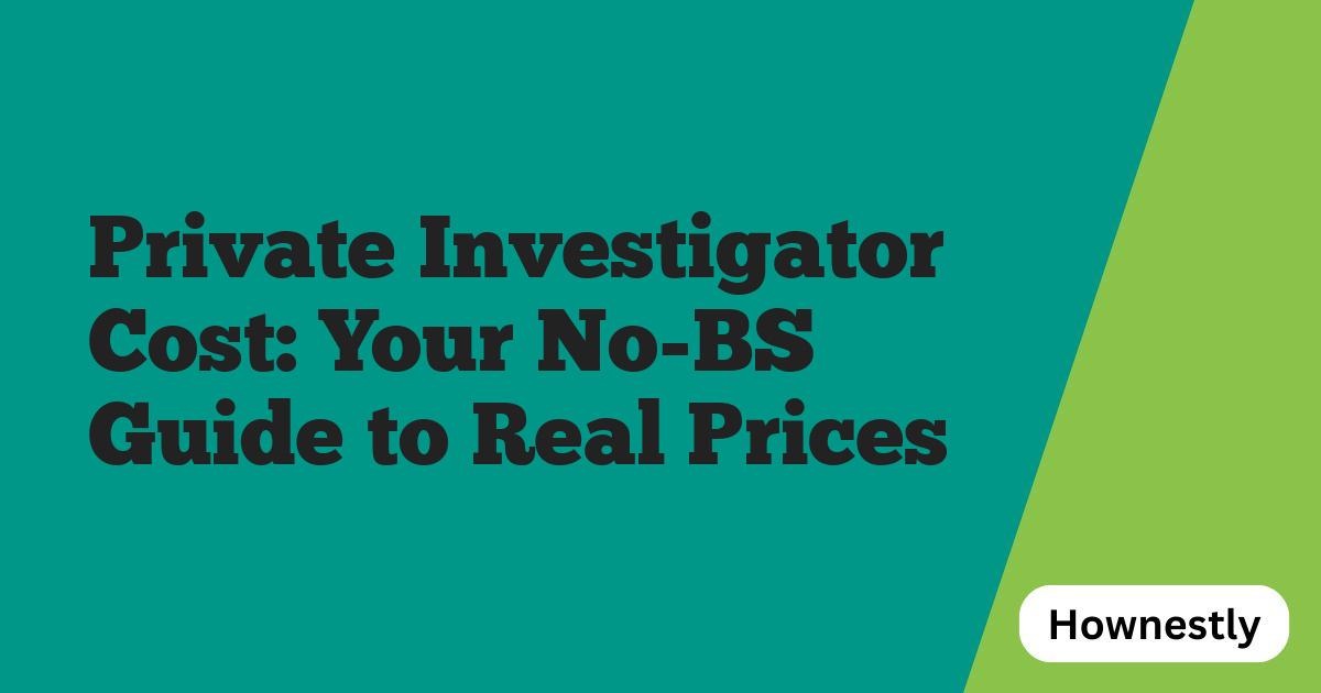 Private Investigator Cost: Your No-BS Guide to Real Prices