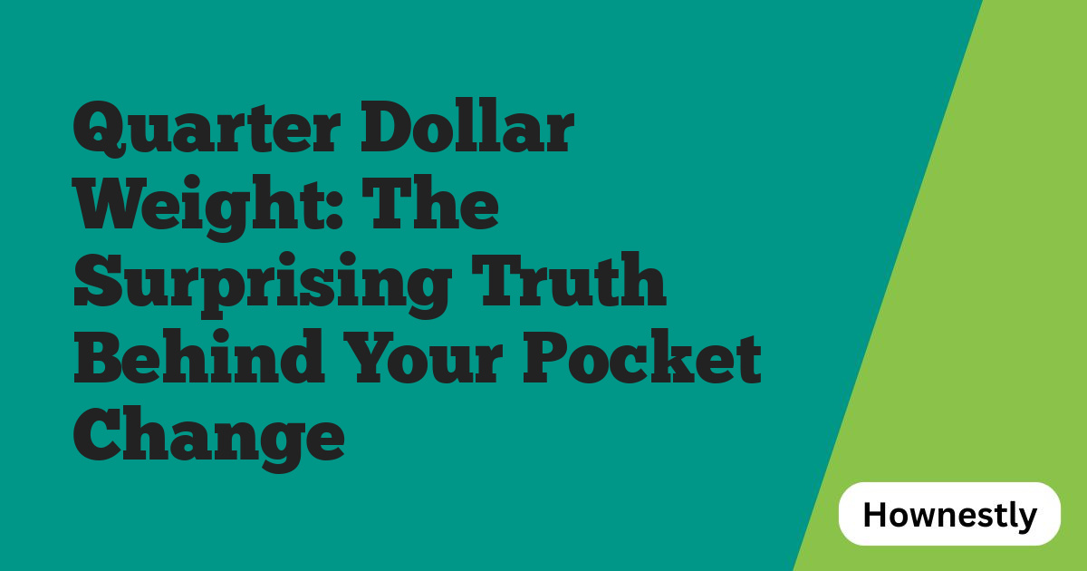 Quarter Dollar Weight: The Surprising Truth Behind Your Pocket Change