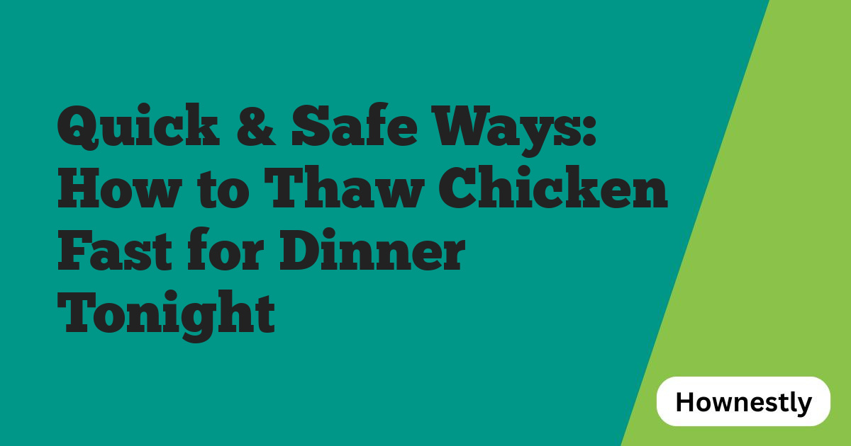 Quick & Safe Ways: How to Thaw Chicken Fast for Dinner Tonight