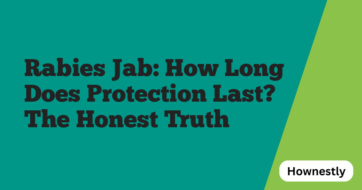 Rabies Jab: How Long Does Protection Last? The Honest Truth