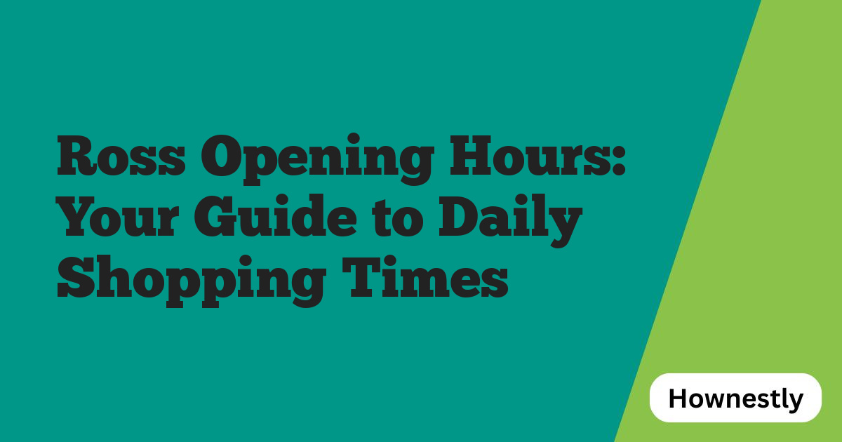Ross Opening Hours: Your Guide to Daily Shopping Times