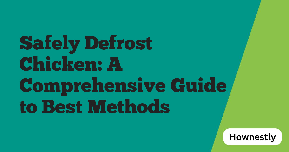 Safely Defrost Chicken: A Comprehensive Guide to Best Methods