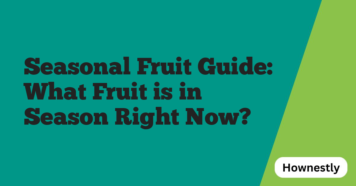 Seasonal Fruit Guide: What Fruit is in Season Right Now?