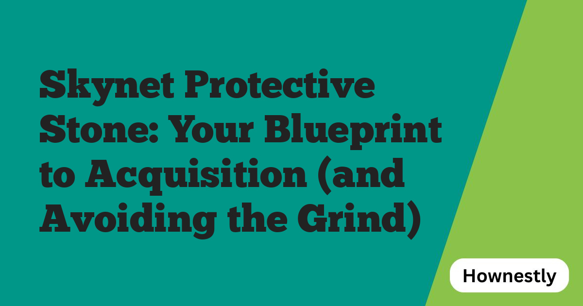 Skynet Protective Stone: Your Blueprint to Acquisition (and Avoiding the Grind)
