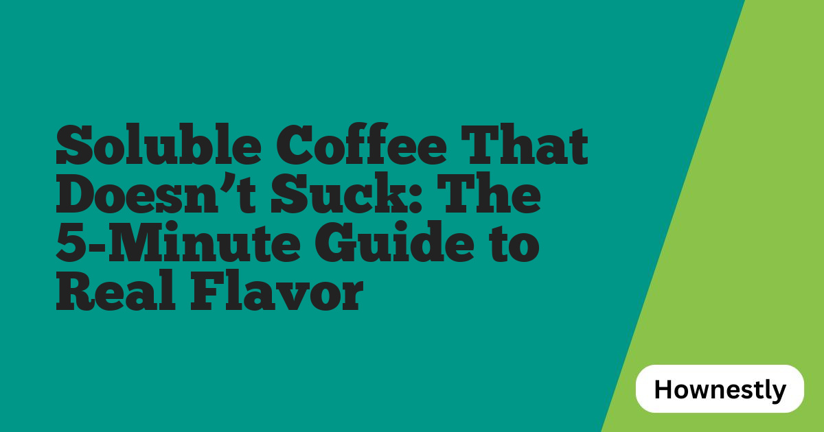 Soluble Coffee That Doesn’t Suck: The 5-Minute Guide to Real Flavor