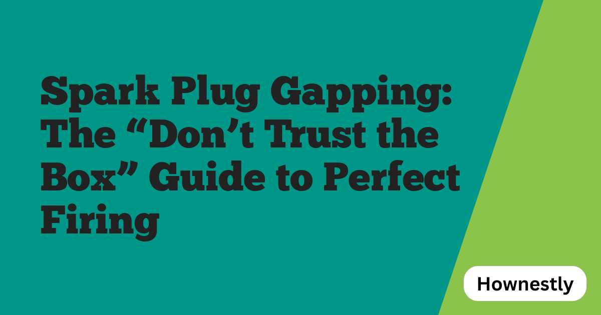 Spark Plug Gapping: The “Don’t Trust the Box” Guide to Perfect Firing