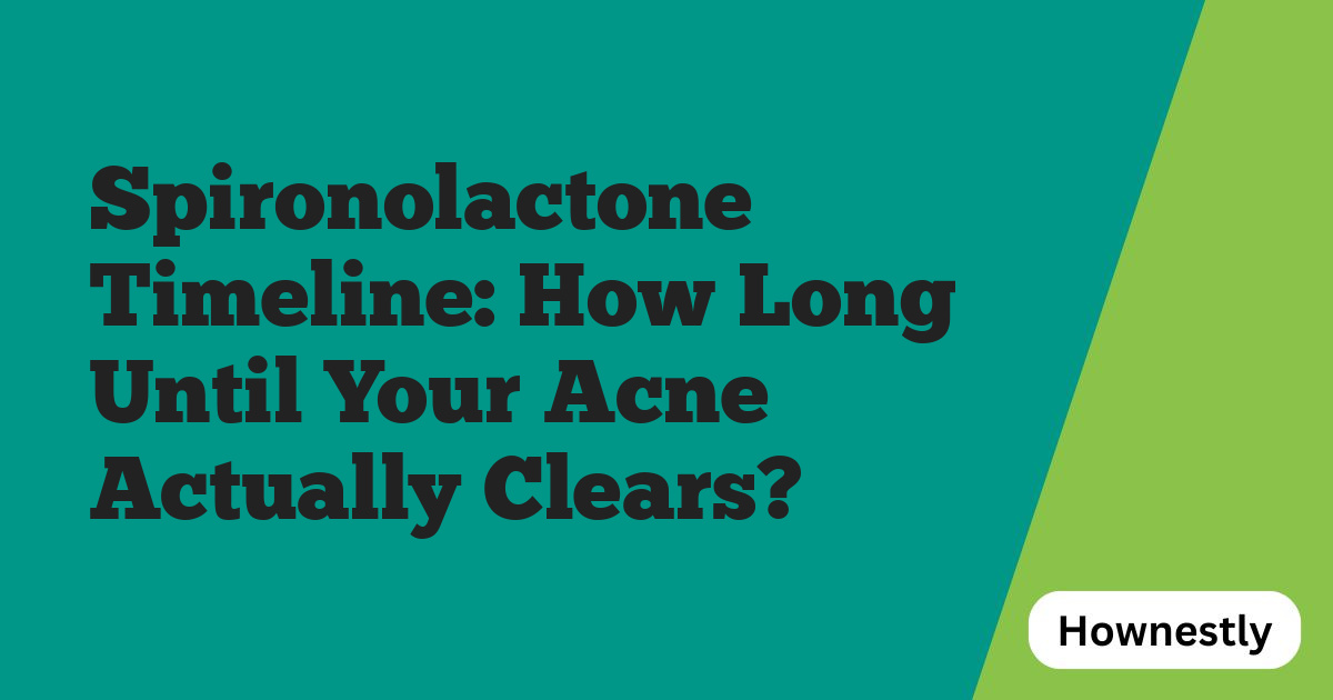 Spironolactone Timeline: How Long Until Your Acne Actually Clears?