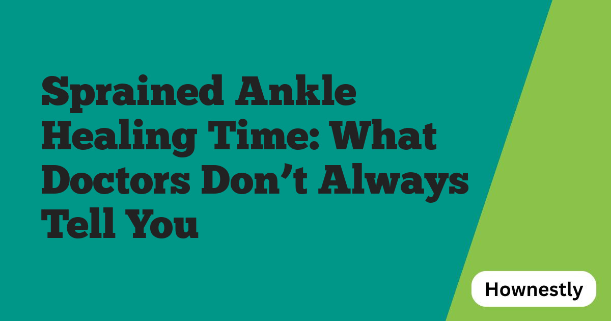 Sprained Ankle Healing Time: What Doctors Don’t Always Tell You