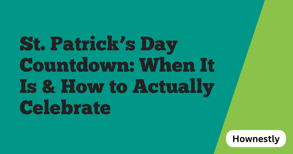 St. Patrick’s Day Countdown: When It Is & How to Actually Celebrate