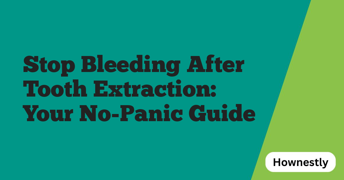 Stop Bleeding After Tooth Extraction: Your No-Panic Guide