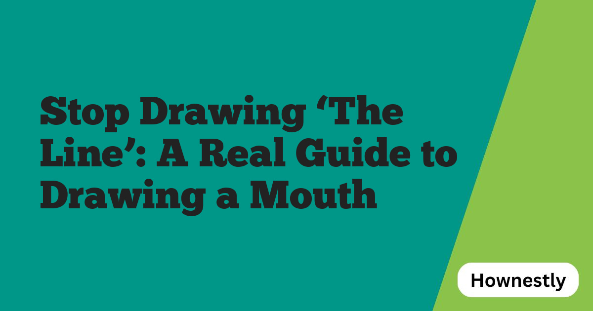 Stop Drawing ‘The Line’: A Real Guide to Drawing a Mouth