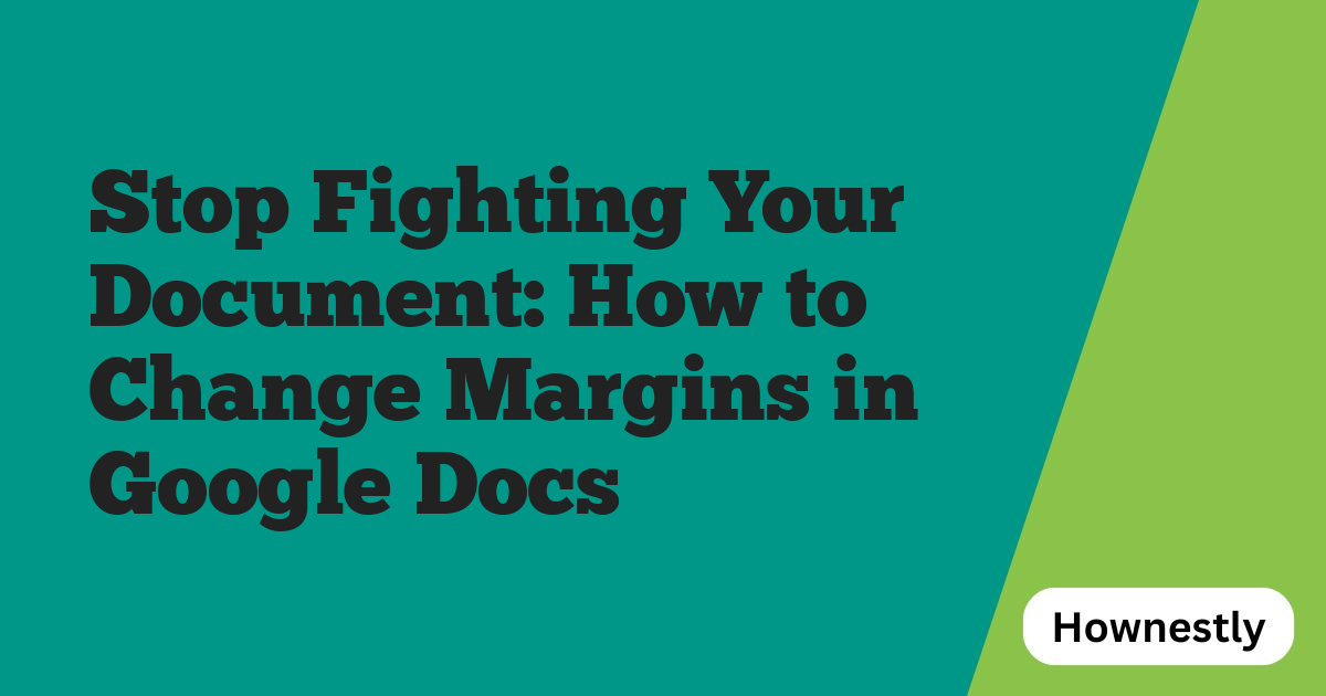 Stop Fighting Your Document: How to Change Margins in Google Docs