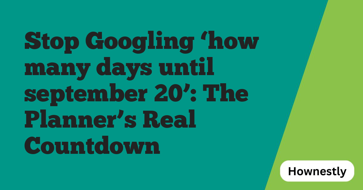 Stop Googling ‘how many days until september 20’: The Planner’s Real Countdown