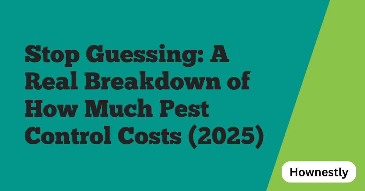 Stop Guessing: A Real Breakdown of How Much Pest Control Costs (2025)
