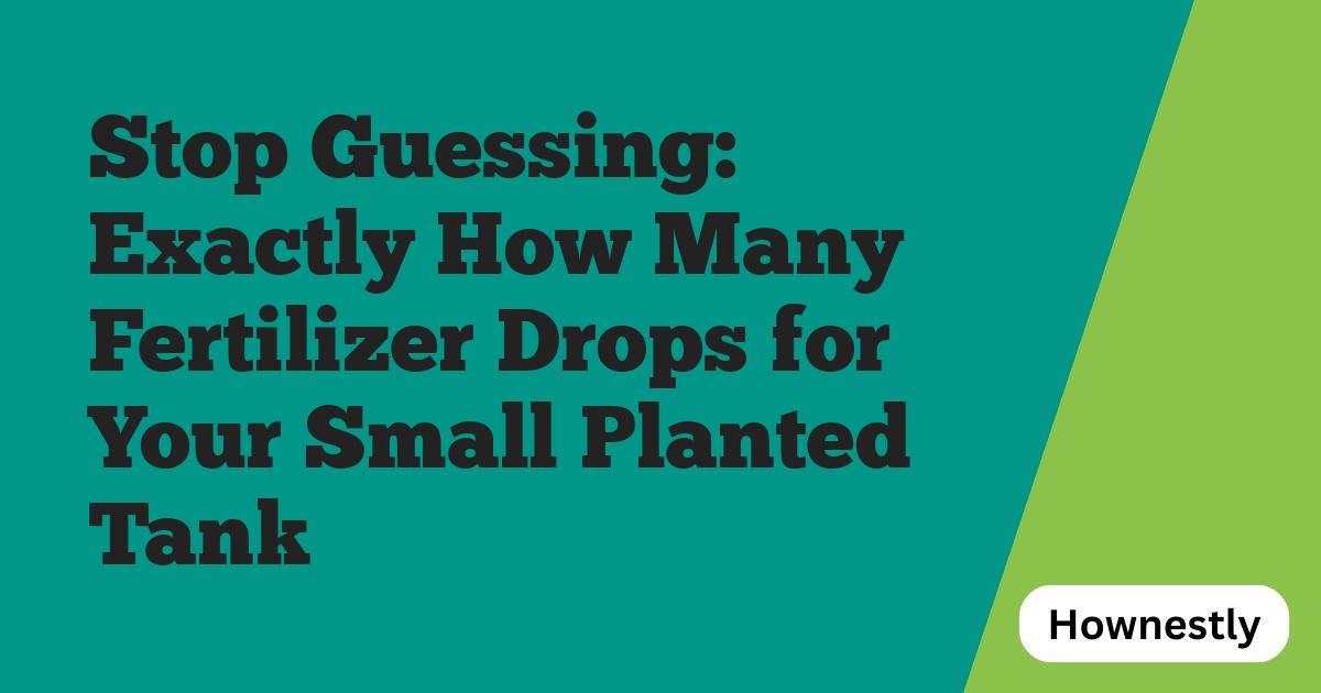 Stop Guessing: Exactly How Many Fertilizer Drops for Your Small Planted Tank