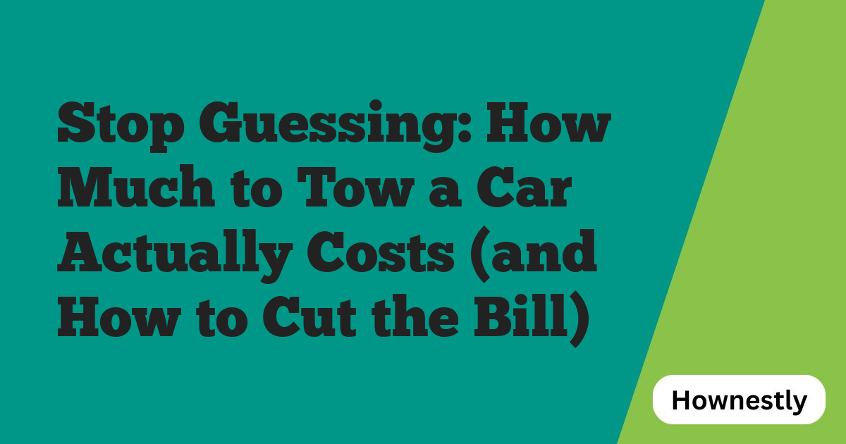Stop Guessing: How Much to Tow a Car Actually Costs (and How to Cut the Bill)