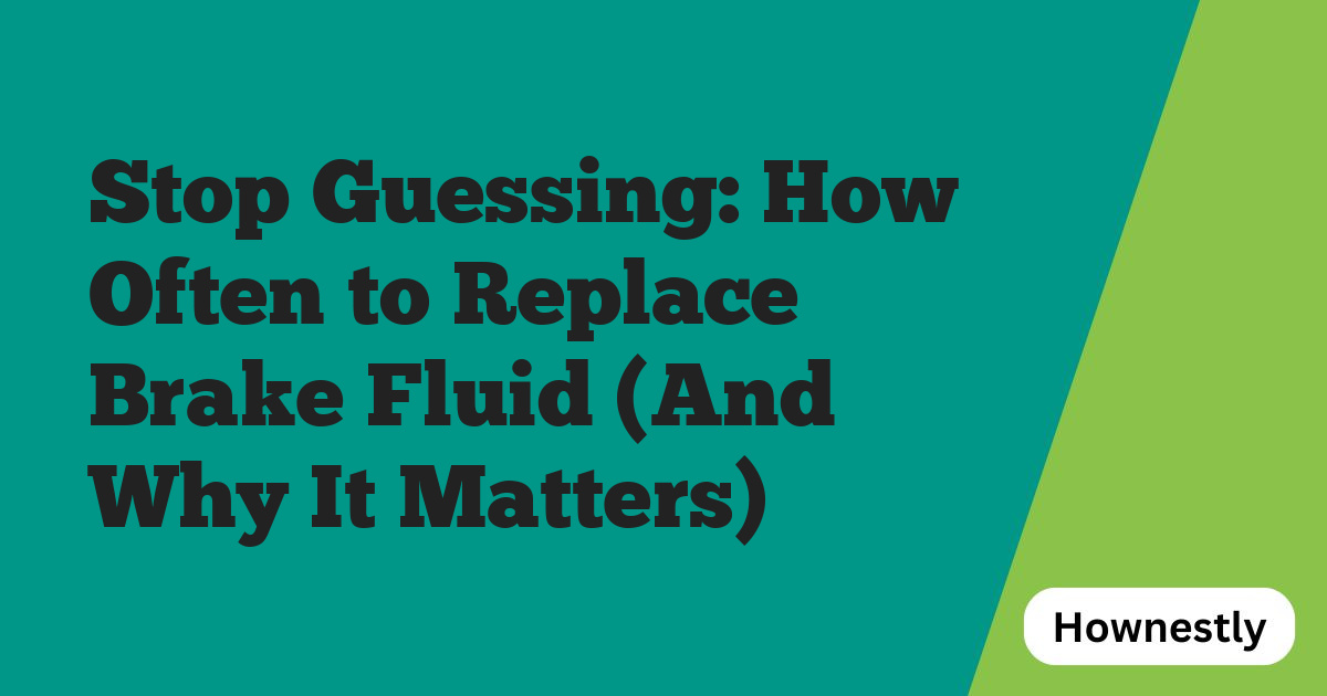 Stop Guessing: How Often to Replace Brake Fluid (And Why It Matters)