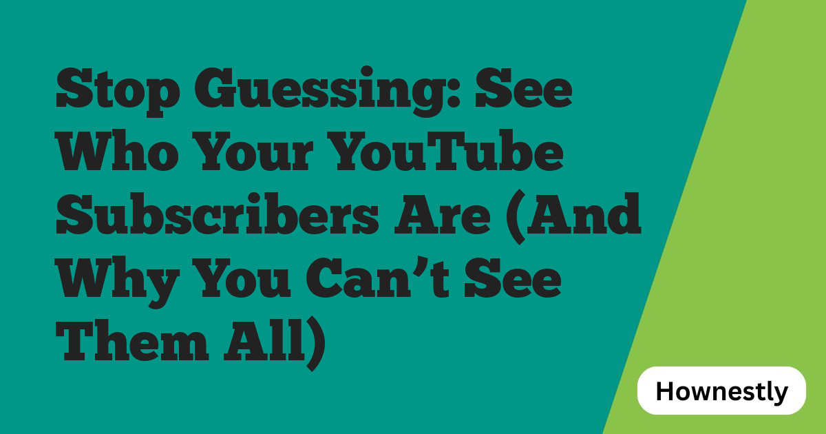 Stop Guessing: See Who Your YouTube Subscribers Are (And Why You Can’t See Them All)