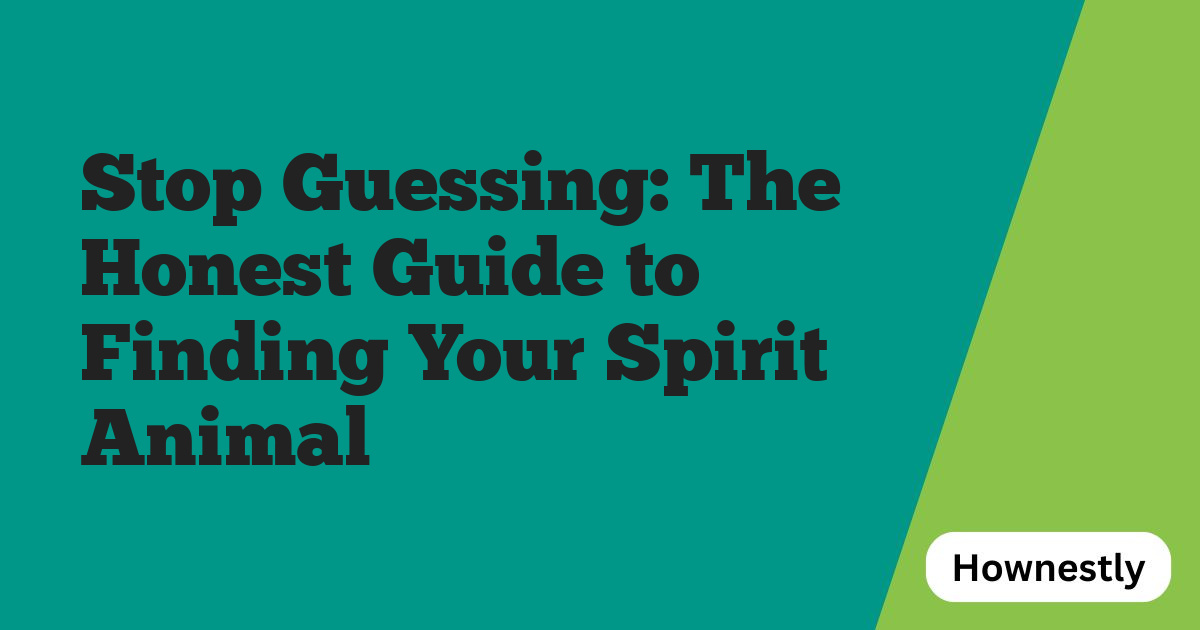 Stop Guessing: The Honest Guide to Finding Your Spirit Animal