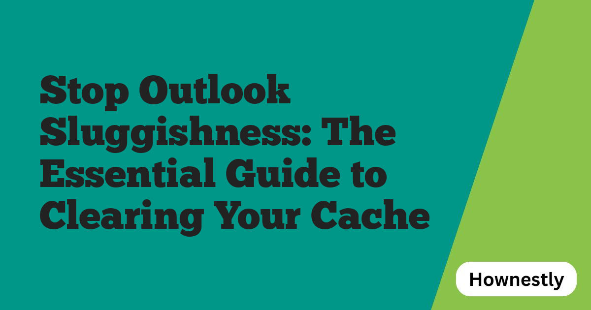 Stop Outlook Sluggishness: The Essential Guide to Clearing Your Cache