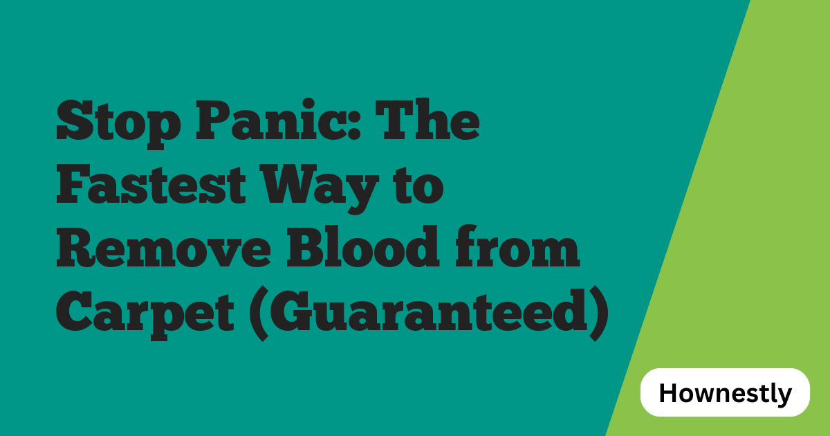 Stop Panic: The Fastest Way to Remove Blood from Carpet (Guaranteed)