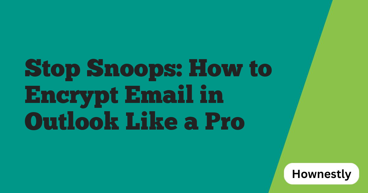 Stop Snoops: How to Encrypt Email in Outlook Like a Pro
