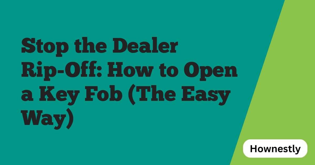 Stop the Dealer Rip-Off: How to Open a Key Fob (The Easy Way)