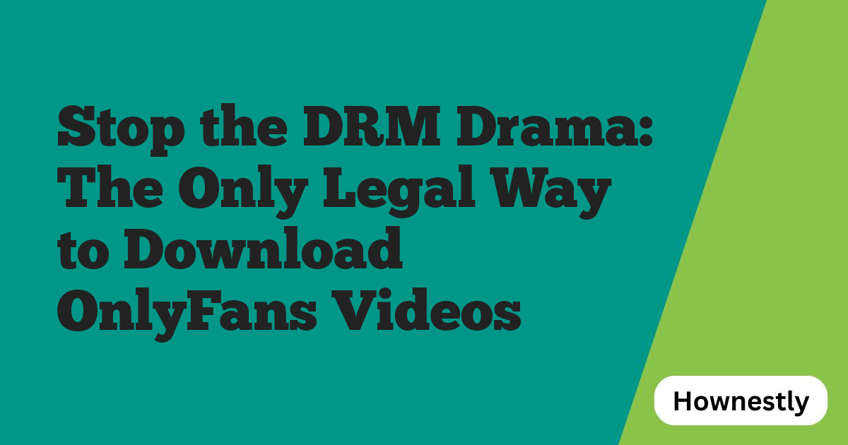 Stop the DRM Drama: The Only Legal Way to Download OnlyFans Videos