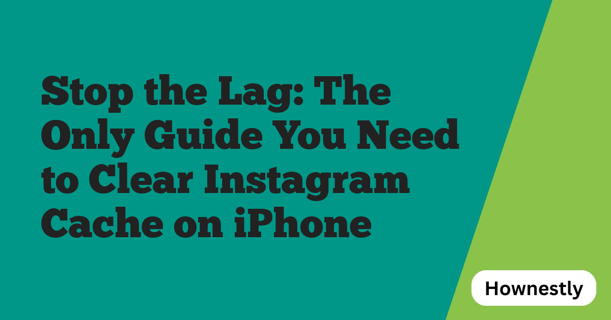 Stop the Lag: The Only Guide You Need to Clear Instagram Cache on iPhone