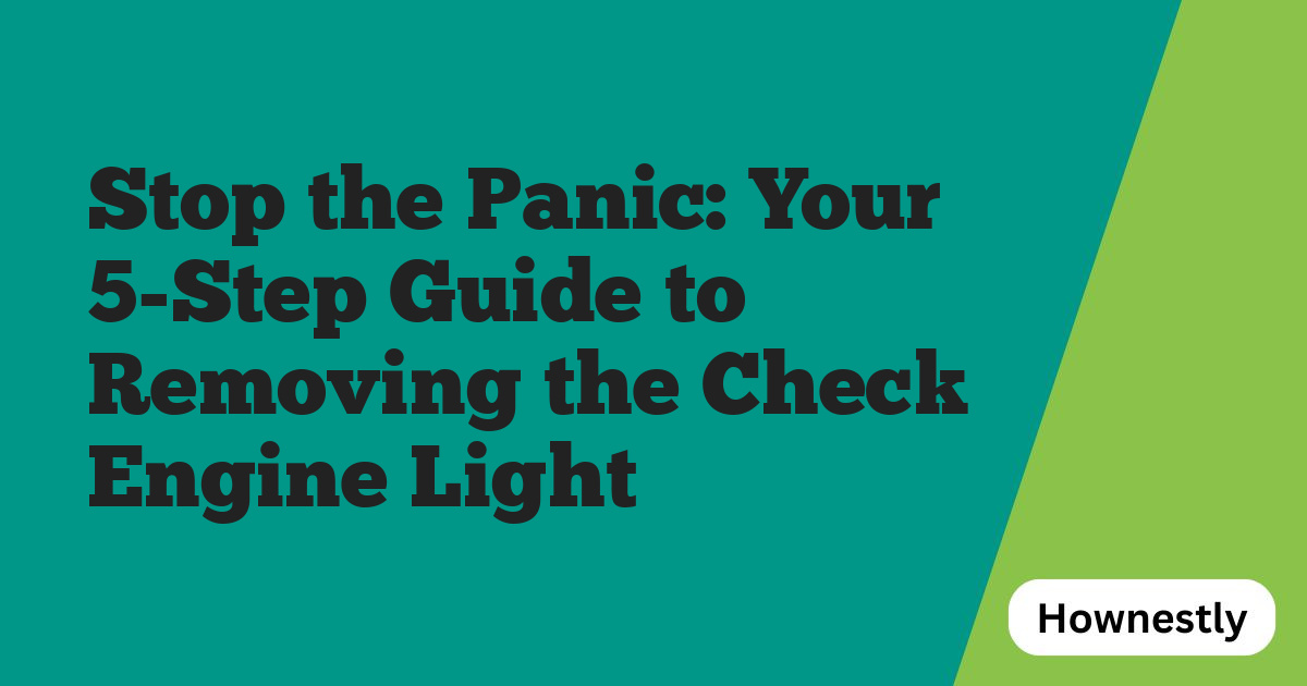 Stop the Panic: Your 5-Step Guide to Removing the Check Engine Light