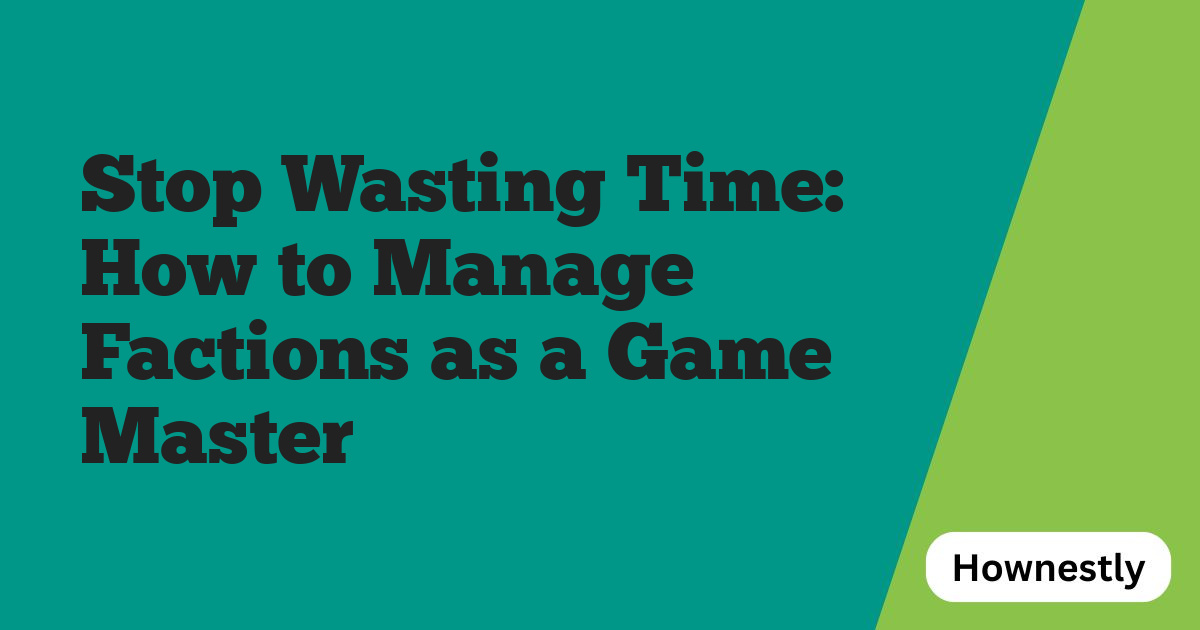 Stop Wasting Time: How to Manage Factions as a Game Master