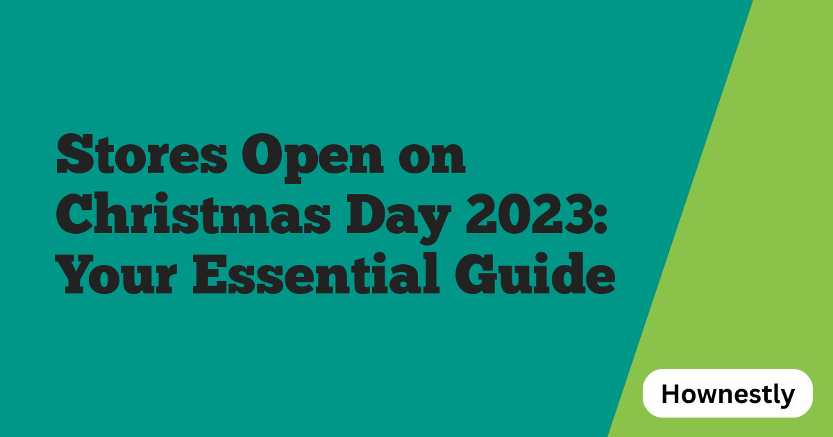 Stores Open on Christmas Day 2023: Your Essential Guide