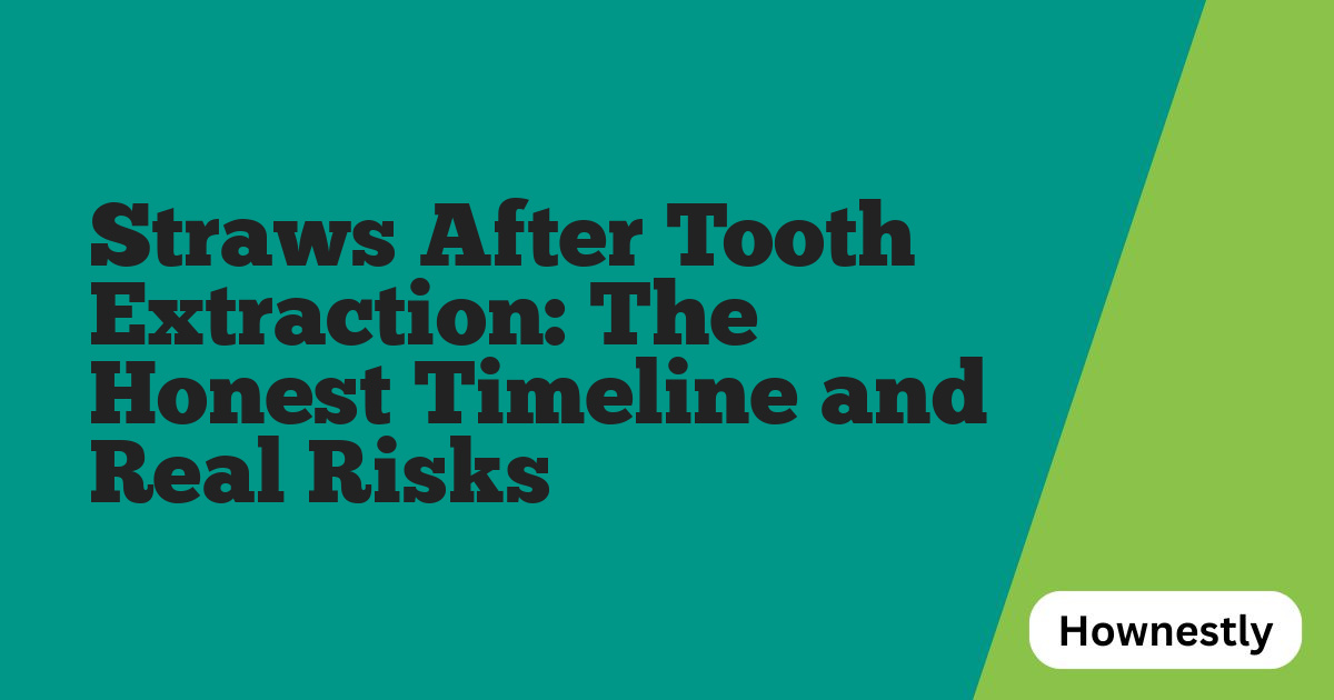Straws After Tooth Extraction: The Honest Timeline and Real Risks