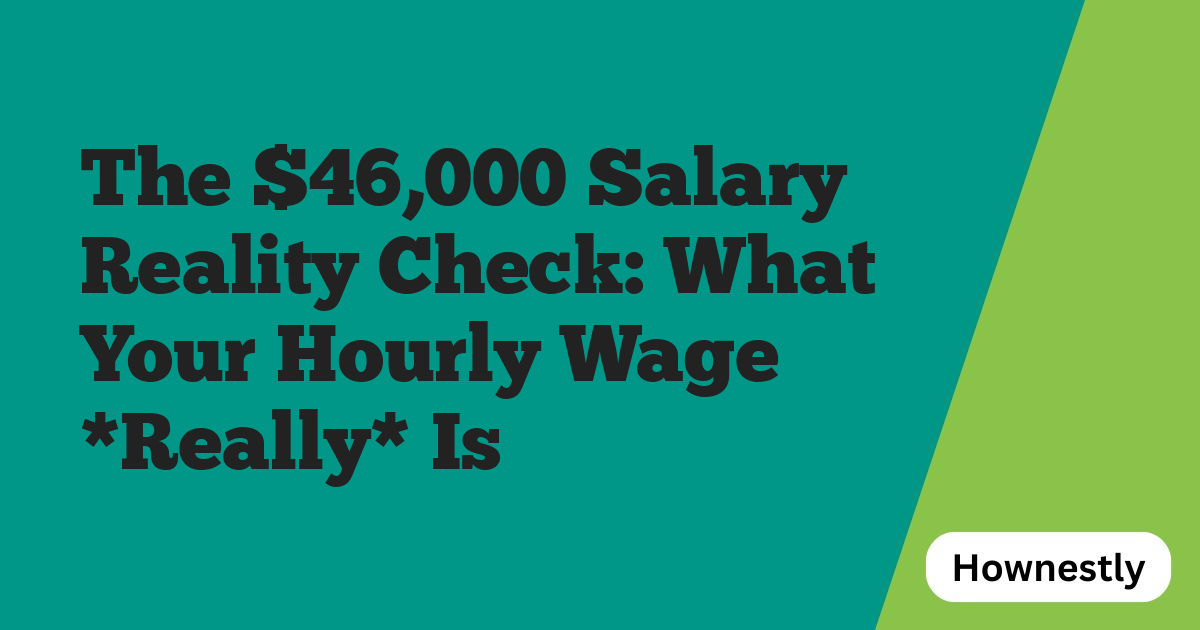 The $46,000 Salary Reality Check: What Your Hourly Wage *Really* Is