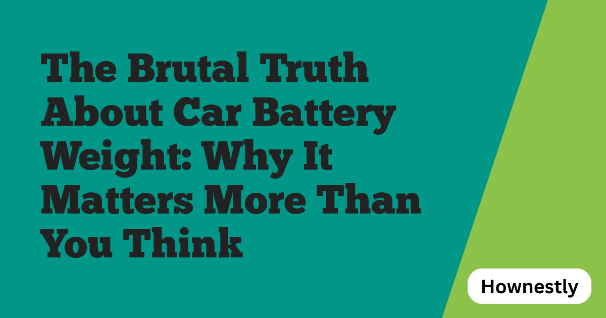 The Brutal Truth About Car Battery Weight: Why It Matters More Than You Think