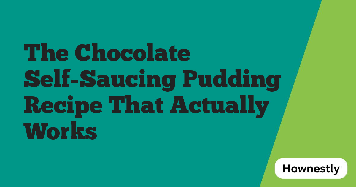 The Chocolate Self-Saucing Pudding Recipe That Actually Works