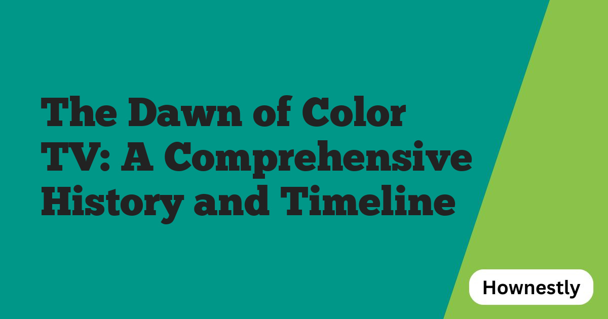 The Dawn of Color TV: A Comprehensive History and Timeline