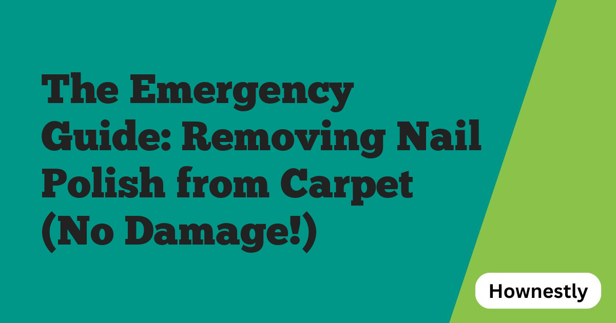 The Emergency Guide: Removing Nail Polish from Carpet (No Damage!)