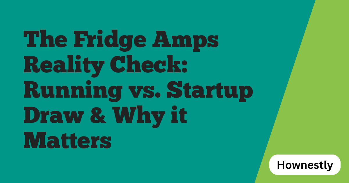 The Fridge Amps Reality Check: Running vs. Startup Draw & Why it Matters