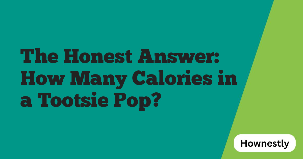 The Honest Answer: How Many Calories in a Tootsie Pop?