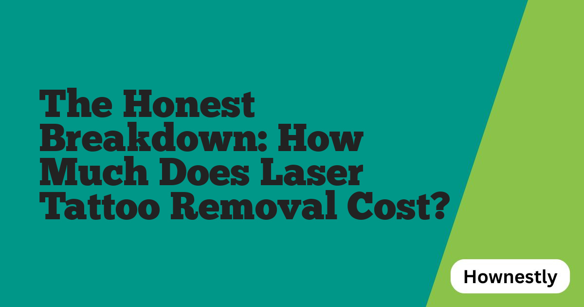 The Honest Breakdown: How Much Does Laser Tattoo Removal Cost?