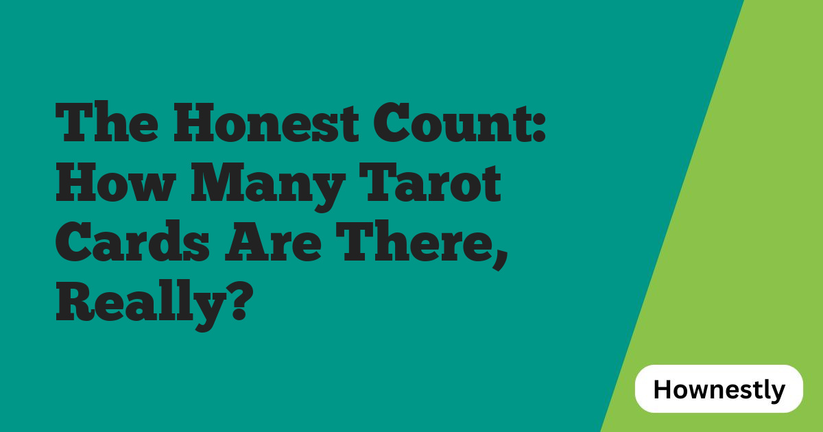 The Honest Count: How Many Tarot Cards Are There, Really?