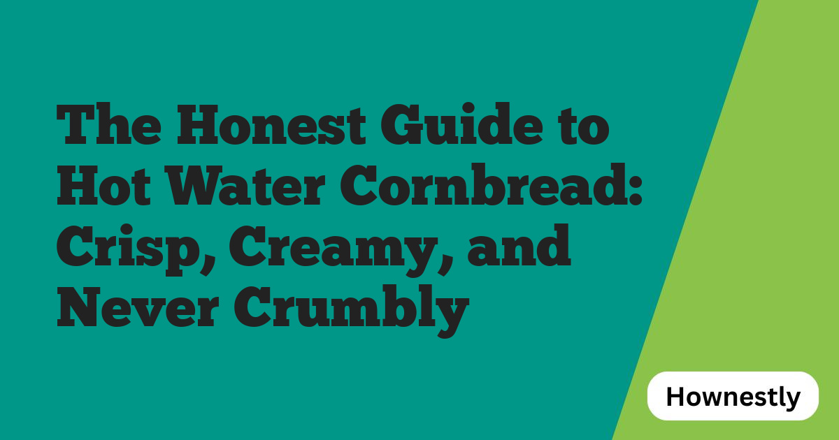 The Honest Guide to Hot Water Cornbread: Crisp, Creamy, and Never Crumbly