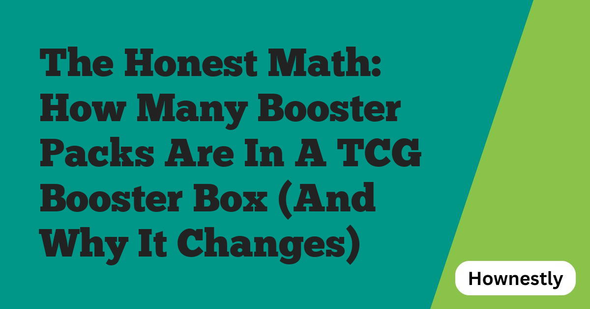The Honest Math: How Many Booster Packs Are In A TCG Booster Box (And Why It Changes)